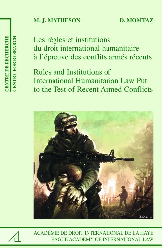Stock image for Rules and Institutions of International Humanitarian Law Put to the Test of Recent Armed Conflicts/ Les regles et les institutions du droit international humanitaire a l'epreuve des conflits armes recents for sale by Revaluation Books
