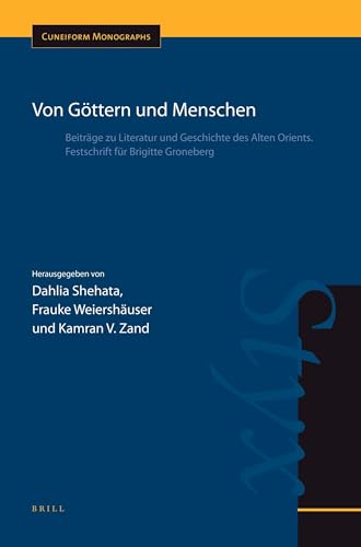 Beispielbild fr Von Gttern und Menschen : Beitrge zu Literatur und Geschichte des Alten Orients : Festschrift fr Brigitte Groneberg zum Verkauf von ERIC CHAIM KLINE, BOOKSELLER (ABAA ILAB)