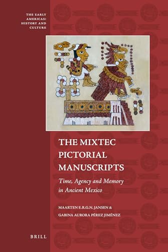 Stock image for The Mixtec Pictorial Manuscripts: Time, Agency and Memory in Ancient Mexico for sale by Revaluation Books