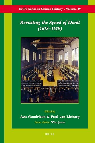 9789004188631: Revisiting the Synod of Dordt 1618-1619 (Brill's Series in Church History, 49)