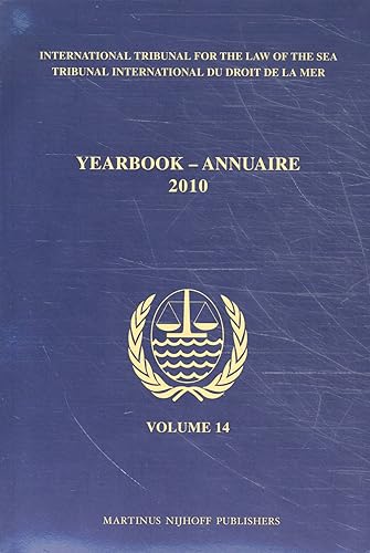 Yearbook International Tribunal for the Law of the Sea / Annuaire Tribunal International Du Droit de la Mer, Volume 14 (2010) (French and English Edition) (9789004189058) by International Tribunal For The Law Of The Sea