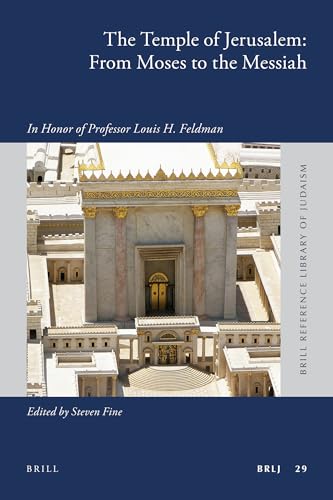 9789004192539: The Temple of Jerusalem: From Moses to the Messiah: In Honor of Professor Louis H. Feldman