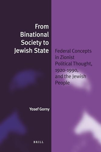 Stock image for From Binational Society to Jewish State: Federal Concepts in Zionist Political Thought, 1920-1990, and the Jewish People: 7 (Jewish Identities in a Changing World) for sale by Revaluation Books