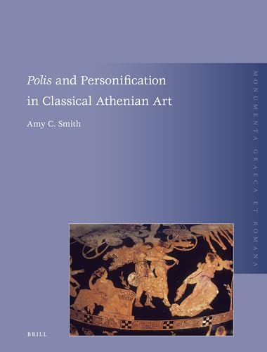 Imagen de archivo de Polis and Personification in Classical Athenian Art (Monumenta Graeca Et Romana) a la venta por HPB-Red