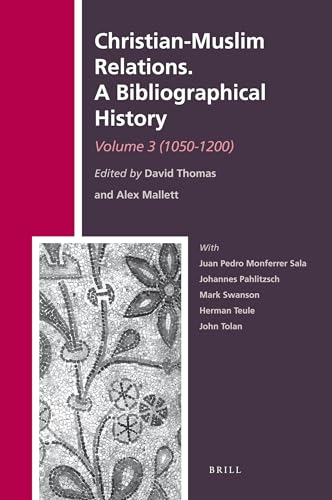 9789004195158: Christian-muslim Relations: A Bibliographical History (1050-1200) (3)