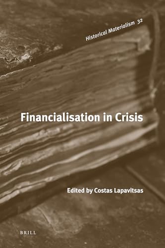 9789004201071: Financialisation in Crisis (Historical Materialism, 32)