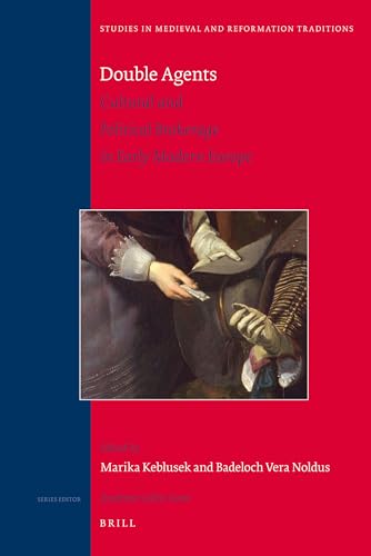 Stock image for Double Agents: Cultural and Political Brokerage in Early Modern Europe (Studies in Medieval and Reformation Traditions) for sale by Edmonton Book Store