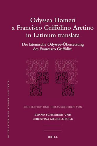 Stock image for Odyssea Homeri a Francisco Griffolino Aretino in Latinum Translata: Die Lateinische Odyssee-Ubersetzung Des Francesco Griffolini for sale by Revaluation Books