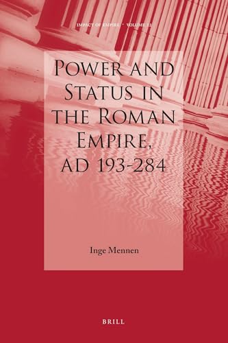 9789004203594: Power and Status in the Roman Empire, AD 193-284 (Impact of Empire, 12)