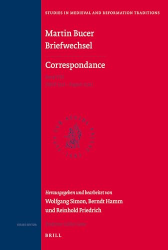 Bucer, Martin: Briefwechsel; Bd. 8. (April 1532 - August 1532). Studies in medieval and Reformation traditions ; Vol. 153. - Simon, Wolfgang, Berndt Hamm und Reinhold Friedrich (Hrsg.)