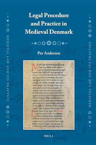 Legal Procedure and Practice in Medieval Denmark.; (Medieval Law and Its Practice, Volume 11)