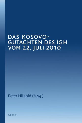 Das Kosovo-Gutachten Des IGH Vom 22. Juli 2010 (German Edition) (9789004204829) by Hilpold, Peter