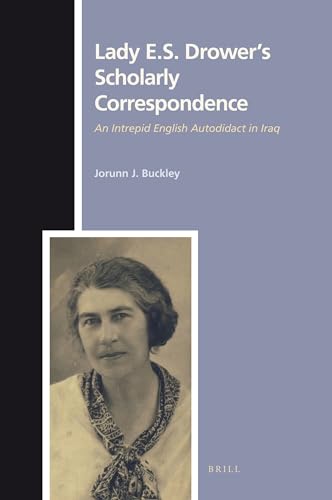 Imagen de archivo de Lady E. S. Drower's Scholarly Correspondence: An Intrepid English Autodidact in Iraq a la venta por ERIC CHAIM KLINE, BOOKSELLER (ABAA ILAB)