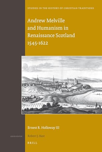 Beispielbild fr Andrew Melville and Humanism in Renaissance Scotland 1545-1622 zum Verkauf von Revaluation Books