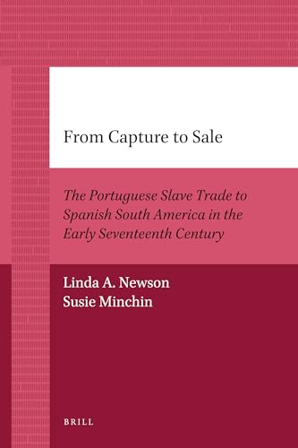 Stock image for From Capture to Sale: The Portuguese Slave Trade to Spanish South America in the Early Seventeenth Century (Brill's Paperback Collection) for sale by HPB-Ruby