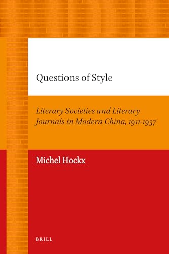 9789004205673: Questions of Style: Literary Societies and Literary Journals in Modern China, 1911-1937 (China Studies)