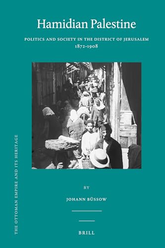 9789004205697: Hamidian Palestine: Politics and Society in the District of Jerusalem 1872-1908: 46 (Ottoman Empire and Its Heritage)