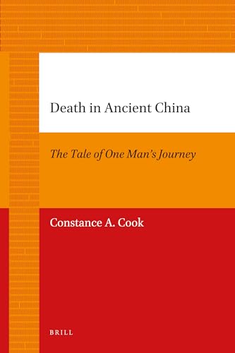 Death in Ancient China: The Tale of One Man's Journey (China Studies) (9789004205703) by Cook, Constance