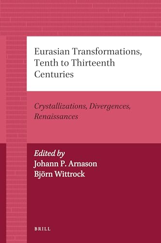 Beispielbild fr Eurasian Transformations, Tenth to Thirteenth Centuries: Crystallizations, Divergences, Renaissances (Brill's Paperback Collection) zum Verkauf von WorldofBooks