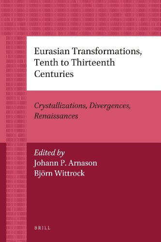 Stock image for Eurasian Transformations, Tenth to Thirteenth Centuries: Crystallizations, Divergences, Renaissances (Brill's Paperback Collection) for sale by WorldofBooks