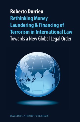 Imagen de archivo de Rethinking Money Laundering & Financing of Terrorism in International Law: Towards a New Global Order a la venta por Revaluation Books