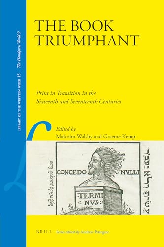 Beispielbild fr The Book Triumphant: Print in Transition in the Sixteenth and Seventeenth Centuries zum Verkauf von Revaluation Books