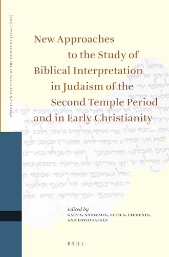 9789004207431: New Approaches to the Study of Biblical Interpretation in Judaism of the Second Temple Period and in Early Christianity: Proceedings of the Eleventh ... on the Texts of the Desert of Judah, 106)