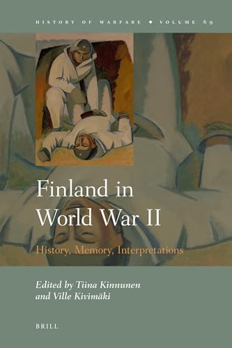 9789004208940: Finland in World War II: History, Memory, Interpretations (History of Warfare, 69)