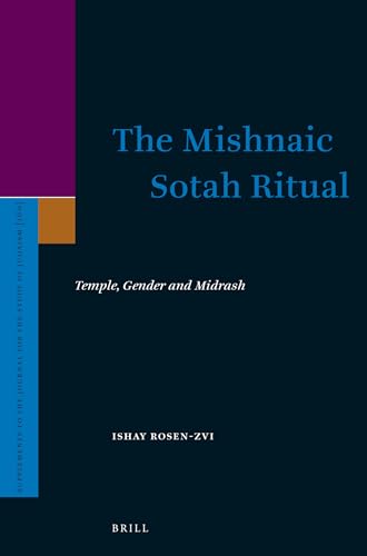 9789004210493: The Mishnaic Sotah Ritual: Temple, Gender and Midrash (Supplements to the Journal for the Study of Judaism): 160