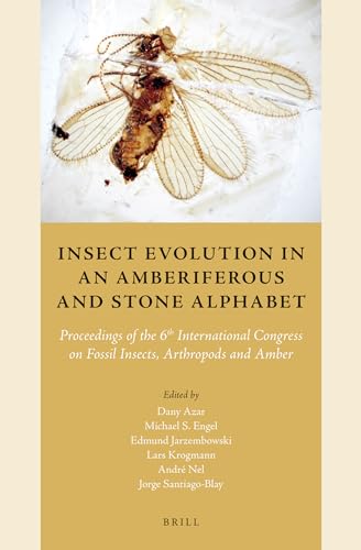 Imagen de archivo de Insect Evolution in an Amberiferous and Stone Alphabet: Proceedings of the 6th International Congress on Fossil Insects, Arthropods and Amber a la venta por Revaluation Books