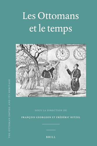 9789004211322: Les Ottomans Et Le Temps (Ottoman Empire and it's Heritage, 49) (French Edition)