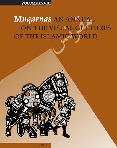 Stock image for Muqarnas: An Annual on the Visual Cultures of the Islamic World: Vol 28 for sale by Revaluation Books