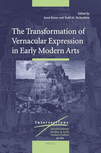 Imagen de archivo de The Transformation of Vernacular Expression in Early Modern Arts a la venta por Anselm Scrivener Books