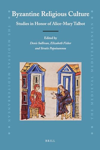 9789004212442: Byzantine Religious Culture: Studies in Honor of Alice Mary Talbot (Medieval Mediterranean)