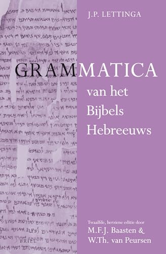 9789004214484: Grammatica van het Bijbels Hebreeuws en Leerboek van het Bijbels Hebreeuws: Twaalfde, Herziene Editie Door M.F.J. Baasten En W.Th. Van Peursen