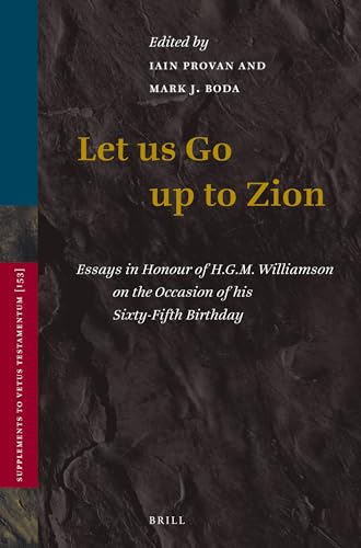 Beispielbild fr Let Us Go Up to Zion: Essays in Honour of H. G. M. Williamson on the Occasion of His Sixty-fifth Birthday zum Verkauf von Revaluation Books