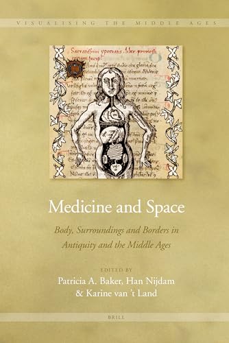 Beispielbild fr Medicine and Space: Body, Surroundings and Borders in Antiquity and the Middle Ages: 4 (Visualising the Middle Ages) zum Verkauf von Chevin Books