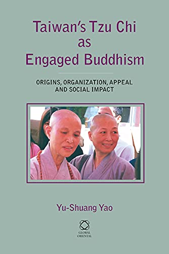 Beispielbild fr Taiwan's Tzu Chi As Engaged Buddhism: Origins, Organization, Appeal and Social Impact zum Verkauf von HPB-Diamond