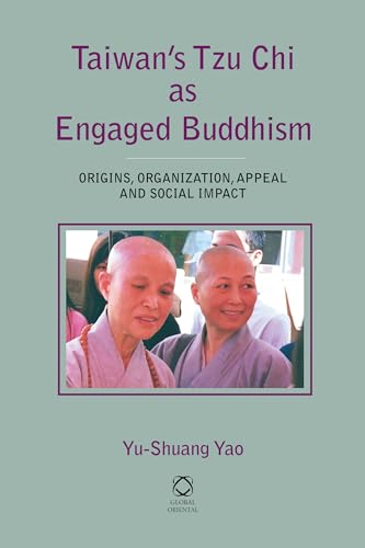 Imagen de archivo de Taiwan's Tzu Chi As Engaged Buddhism: Origins, Organization, Appeal and Social Impact a la venta por HPB-Diamond