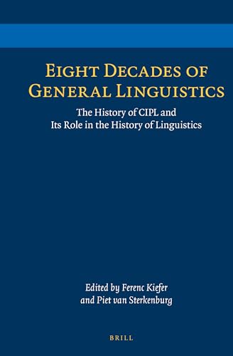 Stock image for Eight Decades of General Linguistics: The History of CIPL and Its Role in the History of Linguistics for sale by Revaluation Books