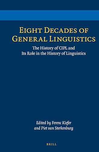 9789004218130: Eight Decades of General Linguistics: The History of CIPL and Its Role in the History of Linguistics