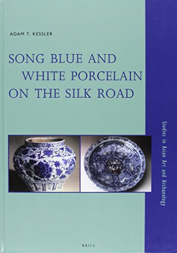 9789004218598: Song Blue and White Porcelain on the Silk Road (Studies in Asian Art and Archaeology)