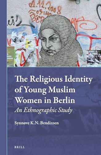 9789004221161: The Religious Identity of Young Muslim Women in Berlin: An Ethnographic Study: 14 (Muslim Minorities)