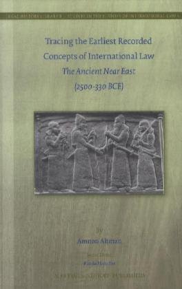 9789004222526: Tracing the Earliest Recorded Concepts of International Law: The Ancient Near East (2500-330 Bce): 8 (Legal History Library)