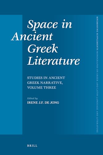 Imagen de archivo de Space in Ancient Greek Literature: Studies in Ancient Greek Narrative, Volume Three: Vol 3 a la venta por Revaluation Books