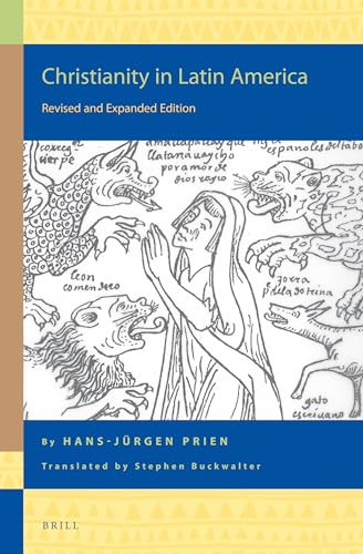 Christianity in Latin America: Revised and Expanded Edition (Religion in the Americas, 13) (9789004222625) by Hans-JÃ¼rgen Prien