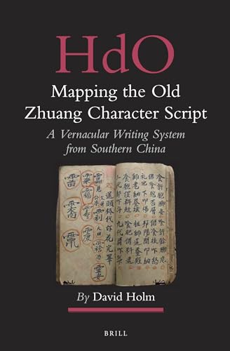 9789004223691: Mapping the Old Zhuang Character Script: A Vernacular Writing System from Southern China (Handbook of Oriental Studies, Section Four: China / Handbuch der Orientalistik, 28)