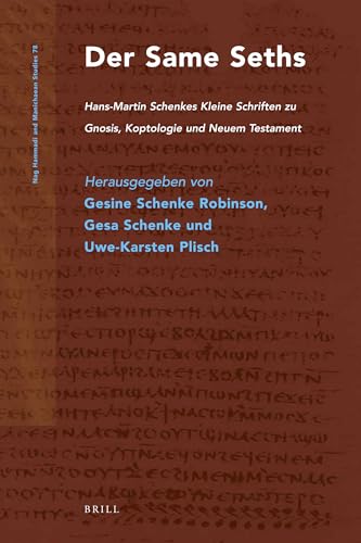 Stock image for Der Same Seths. Hans-Martin Schenkes Kleine Schriften zu Gnosis, Koptologie und Neuem Testament (Nag Hammadi and Manichaean Studies 78). for sale by Den Hertog BV