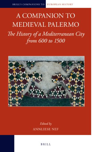 9789004223929: A Companion to Medieval Palermo: The History of a Mediterranean City from 600 to 1500 (Brill's Companions to European History)