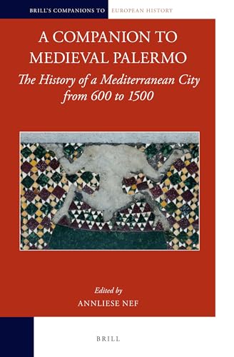 9789004223929: A Companion to Medieval Palermo (Brill's Companions to European History, 5)